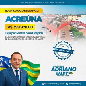 Deputado Federal Adriano do Baldy destina R$ 399 mil para equipamentos hospitalares em Acreúna