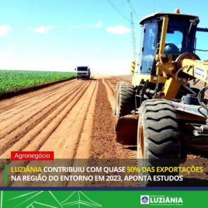 Luziânia: Agronegócio lidera e representa 44% das exportações na região do Entorno