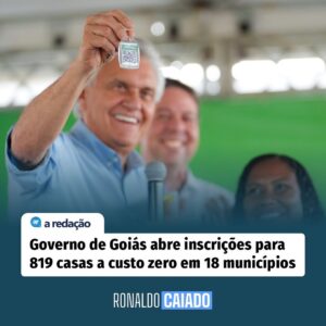 Ronaldo Caiado anuncia Programa Habitacional com 819 casas a custo zero em Goiás