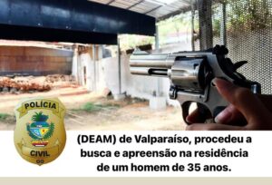 Ação da DEAM de Valparaíso de Goiás cumpre mandado de busca e apreensão de homem por ameaças e lesões à companheira