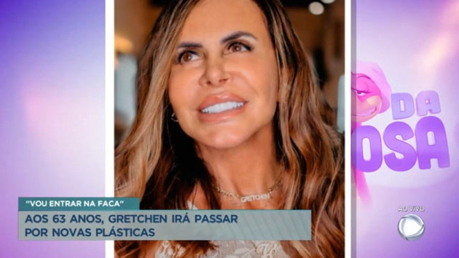 Aos 63 anos, Gretchen irá passar por novas plásticas