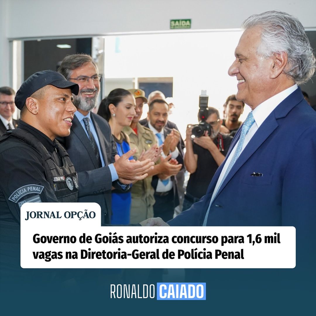 Governador Ronaldo Caiado autoriza certame histórico com 1,6 mil vagas na Polícia Penal